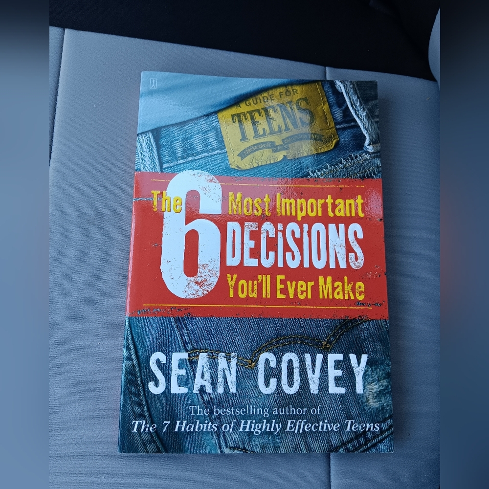 The 6 Most Important Decisions You'll Ever Make For Teens By Sean Covey